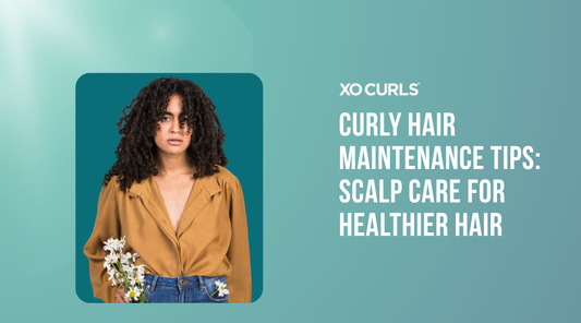 Woman with curly hair holding flowers, next to text that reads "XO Curls – Curly Hair Maintenance Tips: Scalp Care for Healthier Hair" on a teal background.